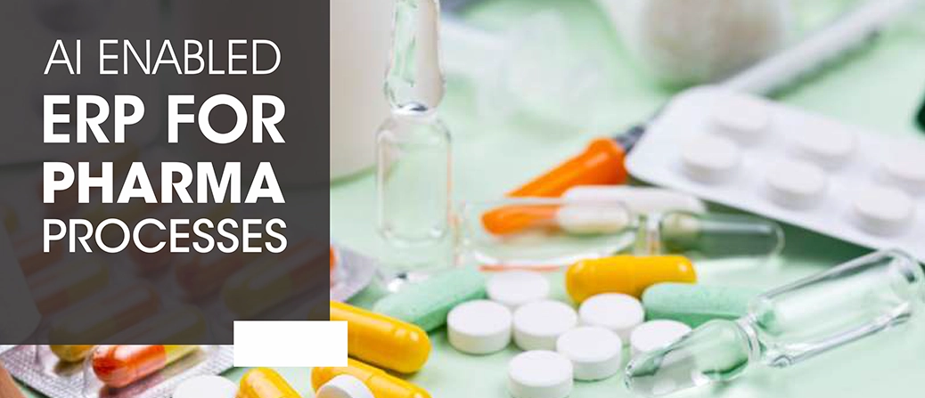 AI ENABLED ERP FOR PHARMA PROCESSES
